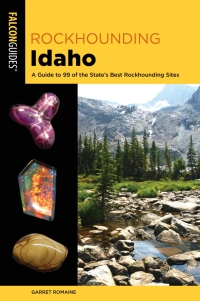 Imagen de portada: Rockhounding Idaho 2nd edition 9781493034116