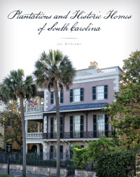 صورة الغلاف: Plantations and Historic Homes of South Carolina 9781493036011