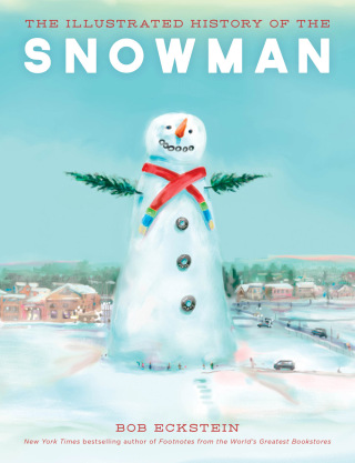Cover image: The Illustrated History of the Snowman 9781493036660