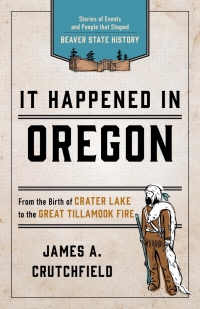 Omslagafbeelding: It Happened In Oregon 3rd edition 9781493037186