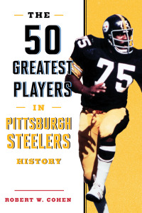 Omslagafbeelding: The 50 Greatest Players in Pittsburgh Steelers History 9781493037933