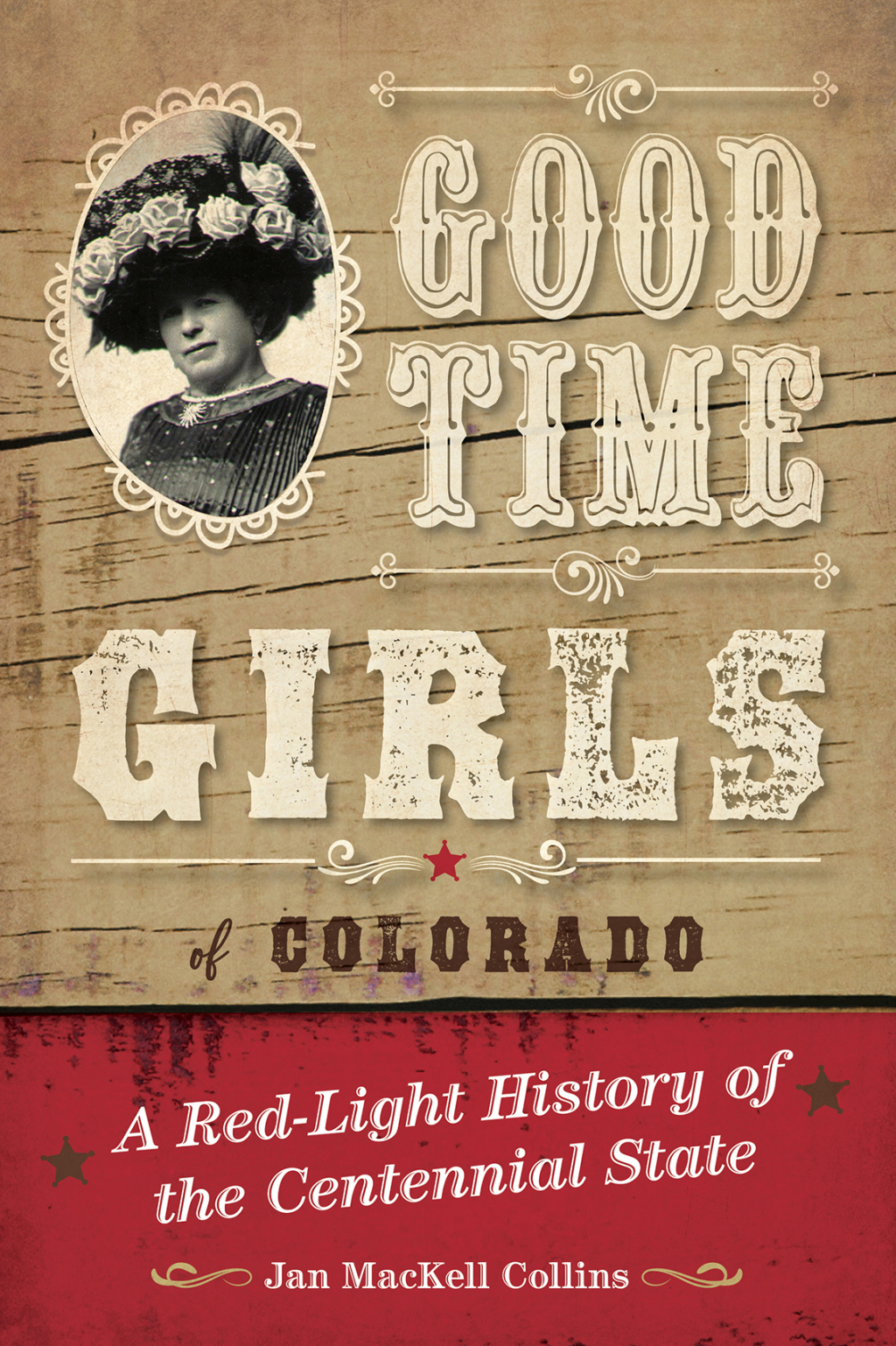 Good Time Girls of Colorado A Red-Light History of the Centennial State