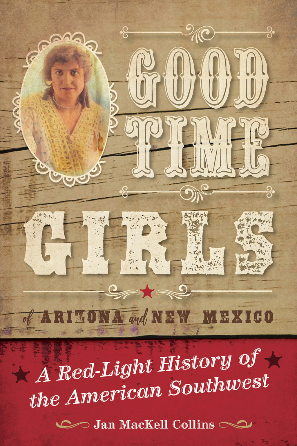 Good Time Girls of Arizona and New Mexico A Red-Light History of the American Southwest