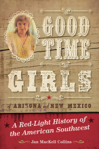 Cover image: Good Time Girls of Arizona and New Mexico 9781493038114