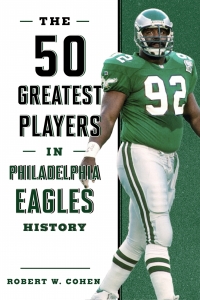 Cover image: The 50 Greatest Players in Philadelphia Eagles History 9781493038190