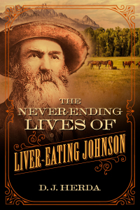 Cover image: The Never-Ending Lives of Liver-Eating Johnson 9781493074426