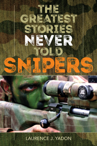 Cover image: The Greatest Stories Never Told: Snipers 9781493038558