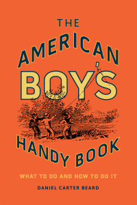 Titelbild: The American Boy's Handy Book 9781586670658