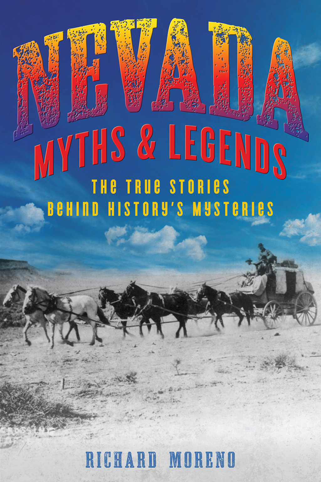 Nevada Myths and Legends The True Stories behind History’s Mysteries 2nd Edition