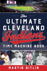 صورة الغلاف: Ultimate Cleveland Indians Time Machine Book 9781493040223