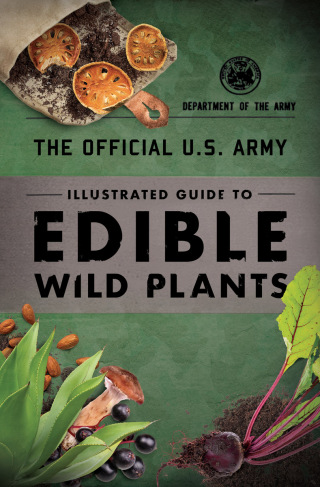 Cover image: The Official U.S. Army Illustrated Guide to Edible Wild Plants 2nd edition 9781493040391