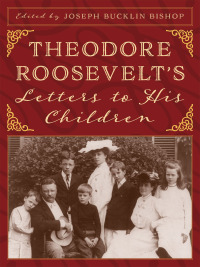 Cover image: Theodore Roosevelt’s Letters to His Children 9781493040452