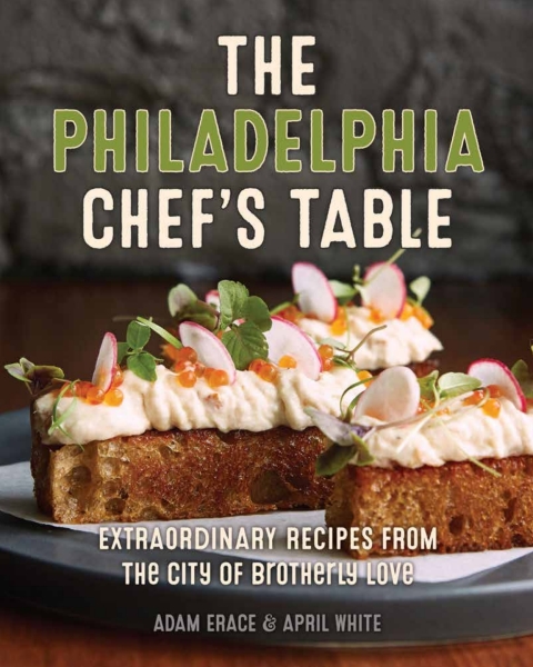 The Philadelphia Chef's Table: Extraordinary Recipes From The City of Brotherly Love, 2nd Edition - FULL INSTANT DOWNLOAD | PDF DOCX EPUB
