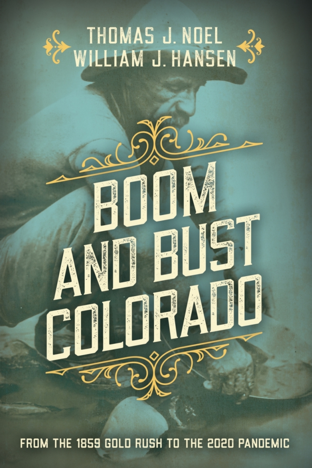 Boom and Bust Colorado From the 1859 Gold Rush to the 2020 Pandemic