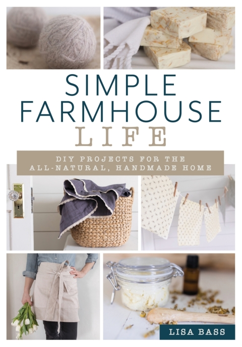 Simple Farmhouse Life: DIY Projects for the All-Natural, Handmade Home - FULL INSTANT DOWNLOAD | PDF DOCX EPUB