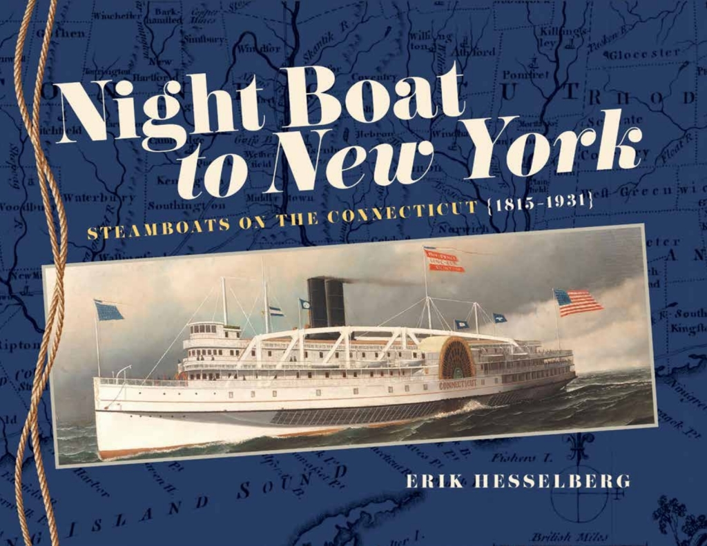 Night Boat to New York Steamboats on the Connecticut, 1815–1931