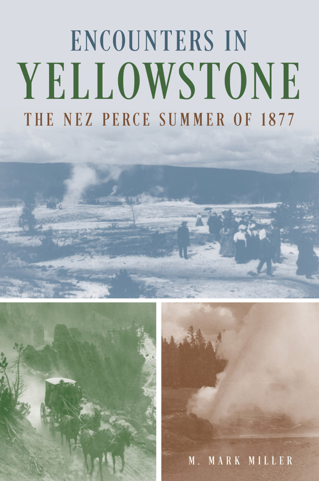 Encounters in Yellowstone The Nez Perce Summer of 1877