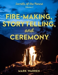 Cover image: Fire-Making, Storytelling, and Ceremony 9781493045570