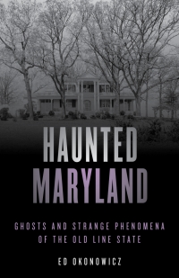 Omslagafbeelding: Haunted Maryland 2nd edition 9781493045747