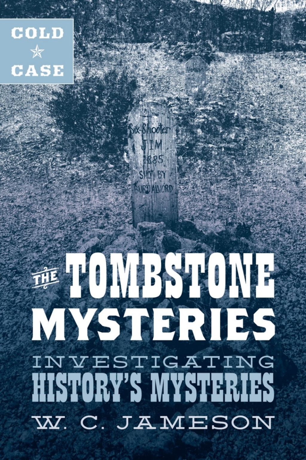 Cold Case: The Tombstone Mysteries Investigating History’s Mysteries