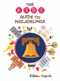 Titelbild: The Kid's Guide to Philadelphia 9781493046324