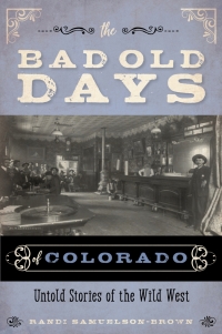 Cover image: The Bad Old Days of Colorado 9781493046522