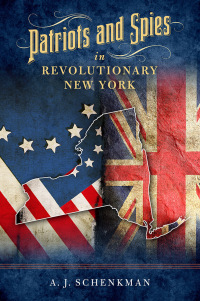 Titelbild: Patriots and Spies in Revolutionary New York 9781493047048