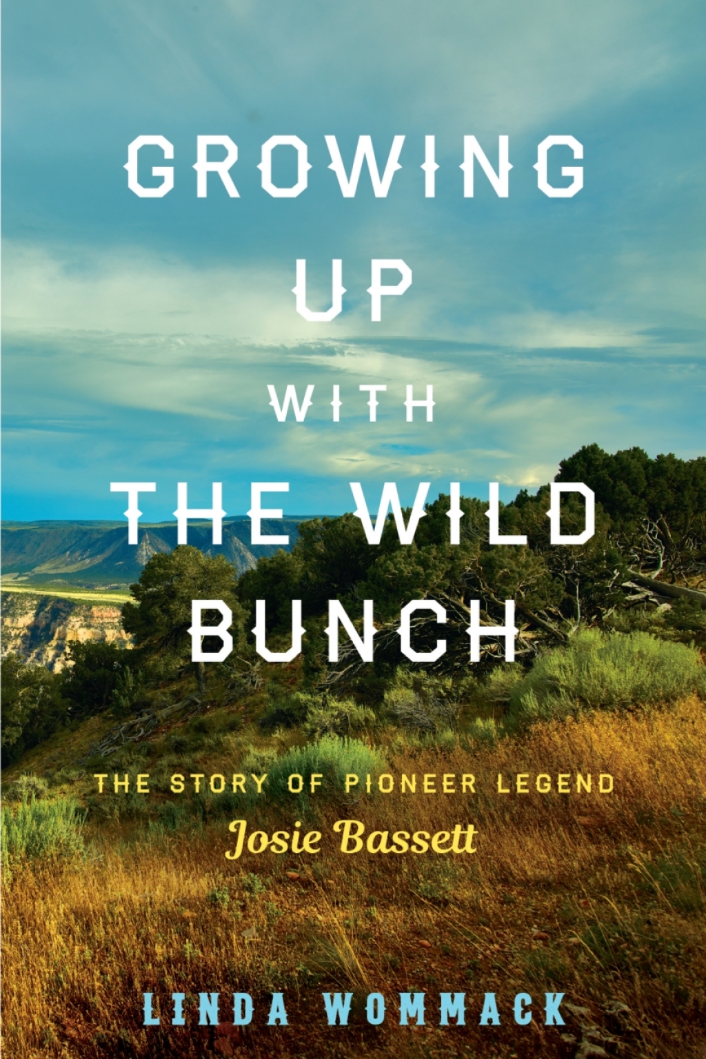 Growing Up with the Wild Bunch The Story of Pioneer Legend Josie Bassett