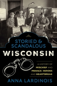 Cover image: Storied & Scandalous Wisconsin 9781493047574