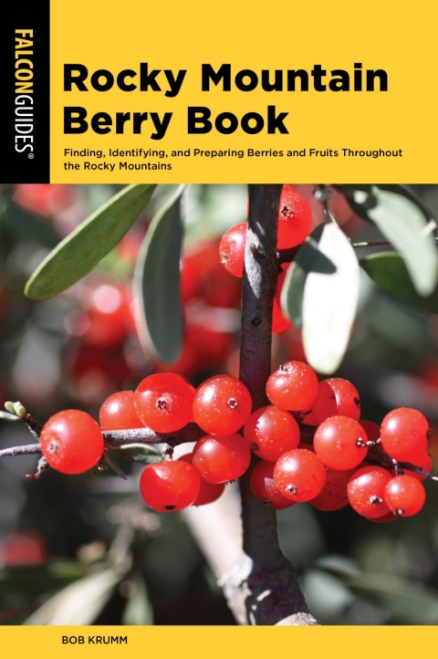 Rocky Mountain Berry Book: Finding, Identifying, and Preparing Berries and Fruits Throughout the Rocky Mountains, 3rd Edition - FULL INSTANT DOWNLOAD | PDF DOCX EPUB