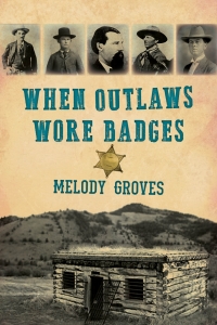表紙画像: When Outlaws Wore Badges 9781493048038