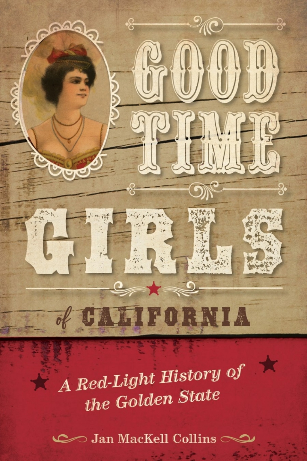 Good Time Girls of California A Red-Light History of the Golden State