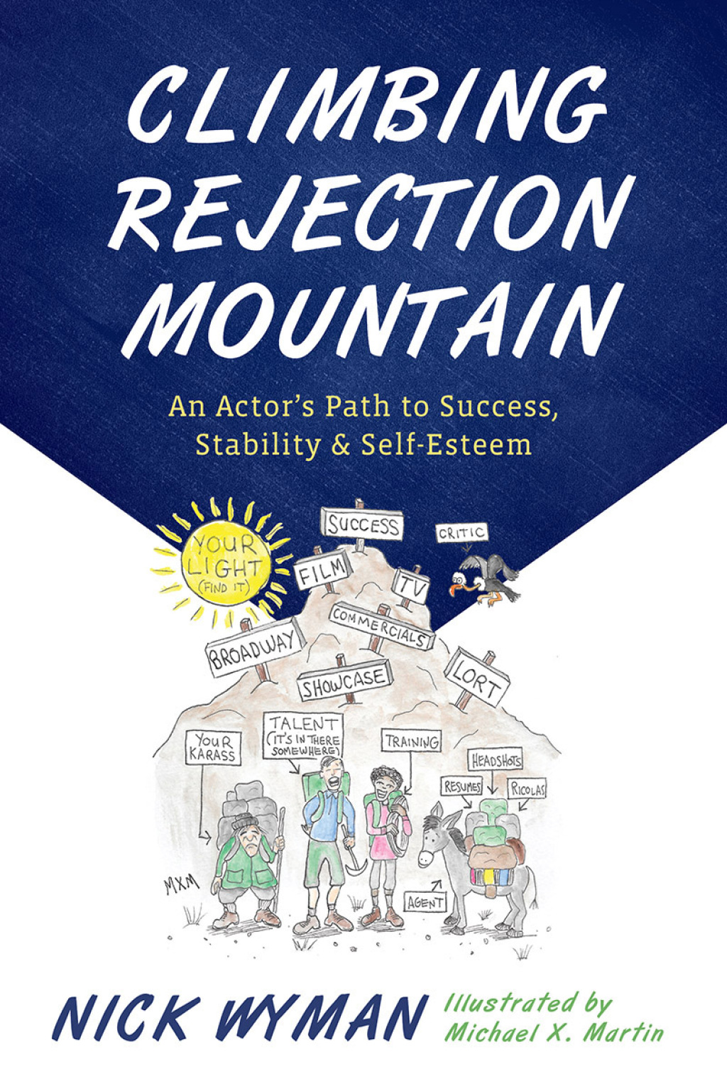 Climbing Rejection Mountain An Actor’s Path to Success, Stability, and Self-Esteem