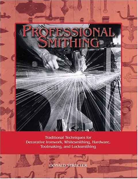 Professional Smithing: Traditional Techniques for Decorative Ironwork, Whitesmithing, Hardware, Toolmaking, and Locksmithing - FULL INSTANT DOWNLOAD | PDF DOCX EPUB