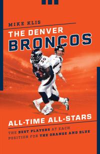 Cover image: The Denver Broncos All-Time All-Stars 9781493055531