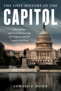 表紙画像: The Lost History of the Capitol 9781493055906