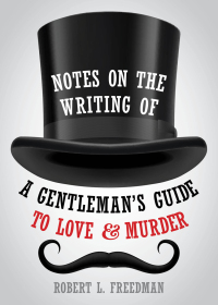 صورة الغلاف: Notes on the Writing of A Gentleman's Guide to Love and Murder 9781493055982