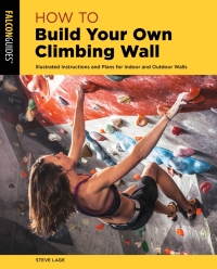 Omslagafbeelding: How to Build Your Own Climbing Wall 2nd edition 9781493056293