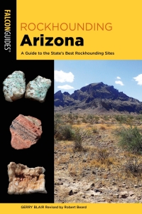 表紙画像: Rockhounding Arizona 3rd edition 9781493058303