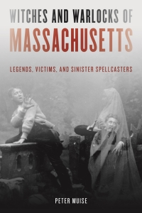 表紙画像: Witches and Warlocks of Massachusetts 9781493060245