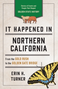 Cover image: It Happened in Northern California 3rd edition 9781493060283