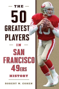 Cover image: The 50 Greatest Players in San Francisco 49ers History 9781493058198