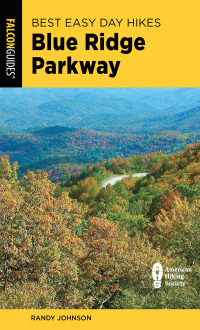 表紙画像: Best Easy Day Hikes Blue Ridge Parkway 4th edition 9781493063864