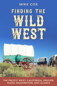 Cover image: Finding the Wild West: The Pacific West 9781493064175