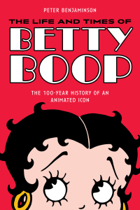 Cover image: The Life and Times of Betty Boop 9781493064281