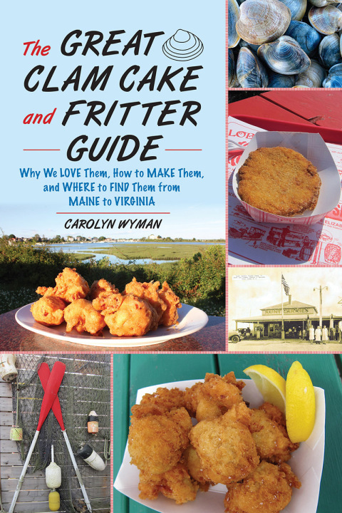 The Great Clam Cake and Fritter Guide: Why We Love Them, How to Make Them, and Where to Find Them from Maine to Virginia - FULL INSTANT DOWNLOAD | PDF DOCX EPUB