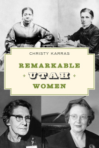 Cover image: Remarkable Utah Women 2nd edition 9781493066841