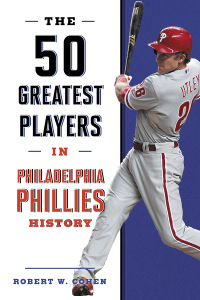 Cover image: The 50 Greatest Players in Philadelphia Phillies History 9781493062782