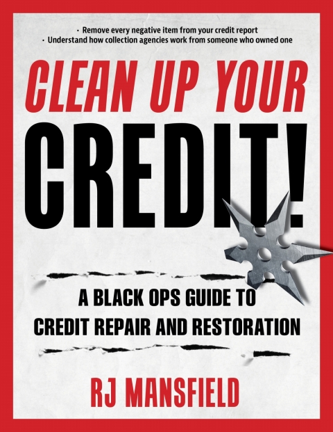 Clean Up Your Credit! : A Black Ops Guide to Credit Repair and Restoration - FULL INSTANT DOWNLOAD | PDF DOCX EPUB