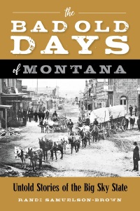 Cover image: The Bad Old Days of Montana 9781493067268